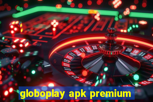 globoplay apk premium