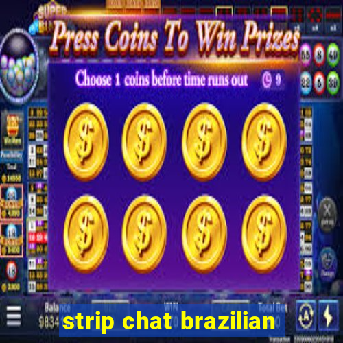 strip chat brazilian