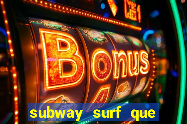 subway surf que ganha dinheiro link