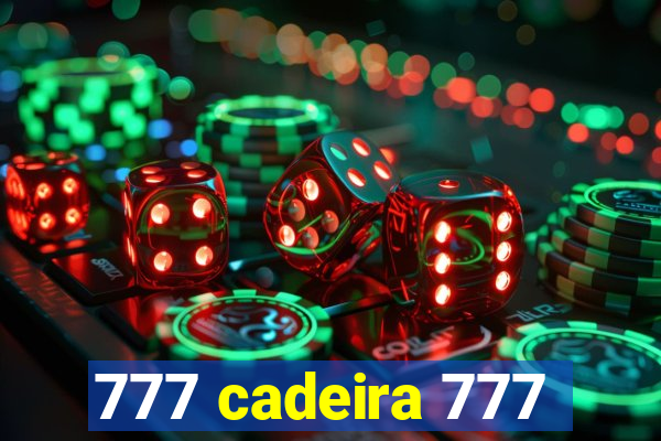 777 cadeira 777