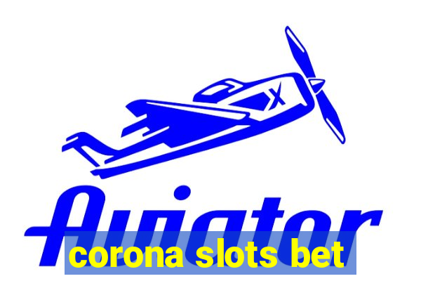 corona slots bet