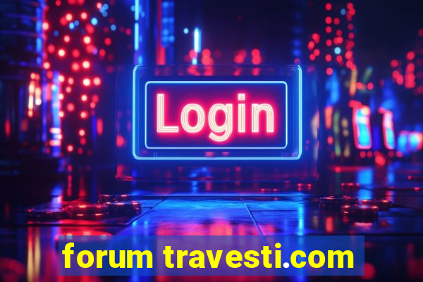 forum travesti.com