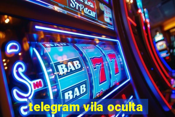 telegram vila oculta