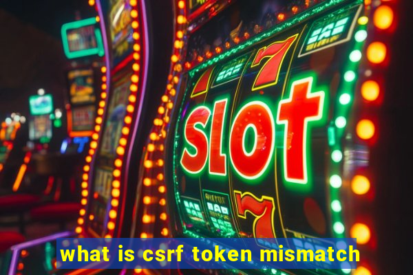 what is csrf token mismatch