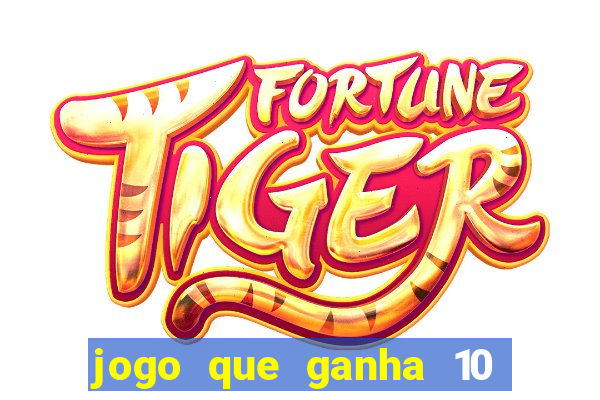 jogo que ganha 10 reais no cadastro