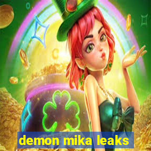 demon mika leaks