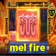 mel fire