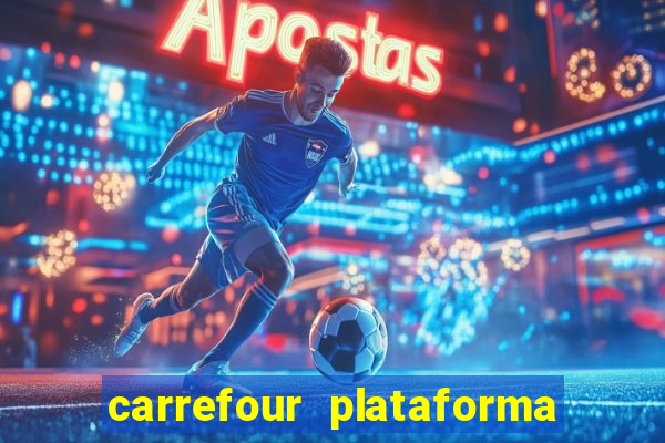 carrefour plataforma de jogos