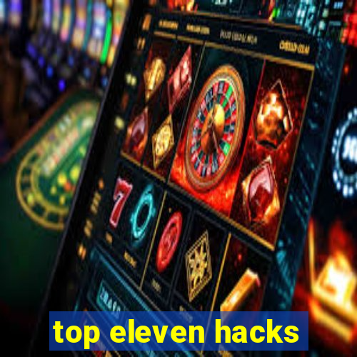 top eleven hacks