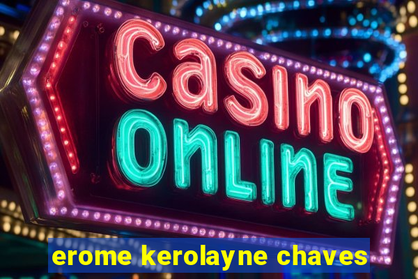 erome kerolayne chaves