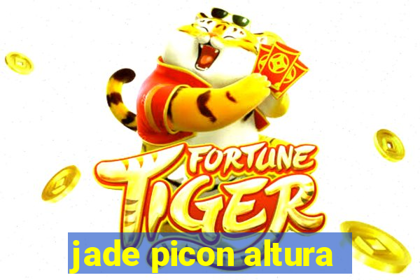 jade picon altura