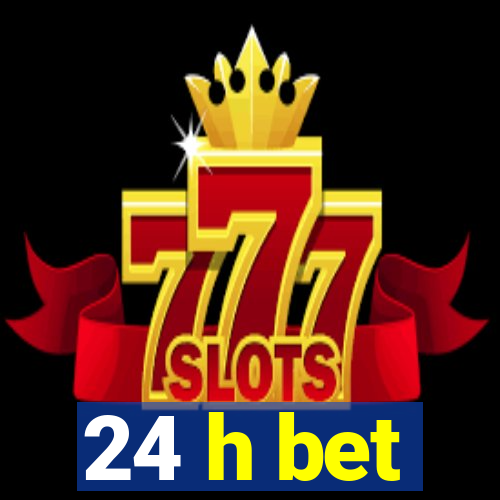 24 h bet