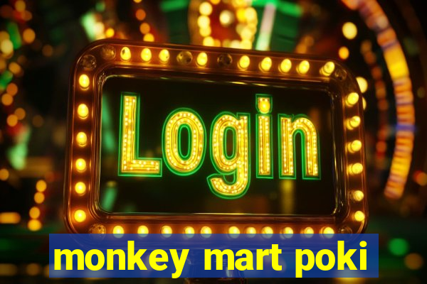 monkey mart poki