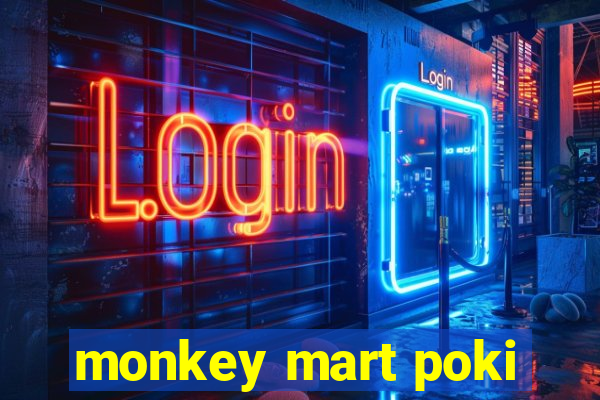 monkey mart poki