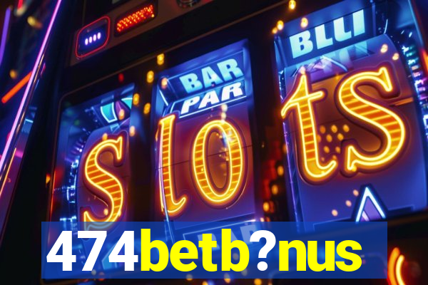 474betb?nus