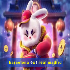 barcelona 6x1 real madrid