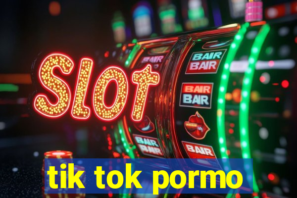 tik tok pormo