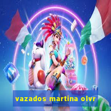 vazados martina olvr