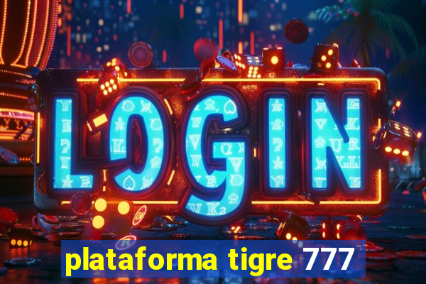 plataforma tigre 777