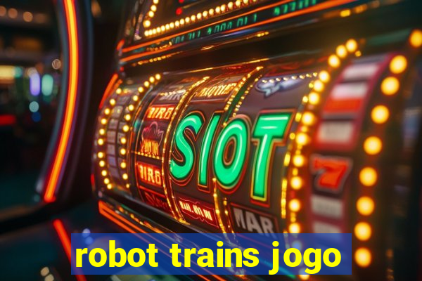 robot trains jogo