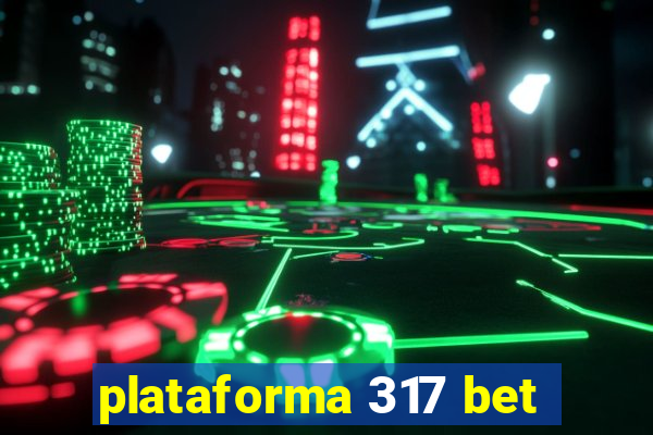 plataforma 317 bet