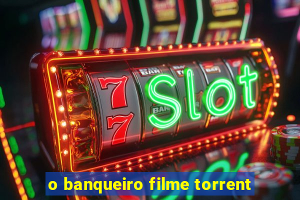 o banqueiro filme torrent