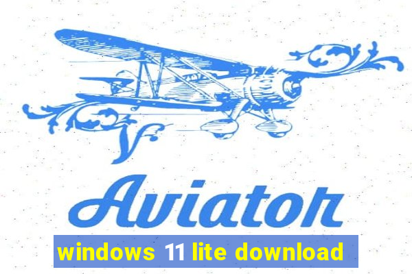 windows 11 lite download