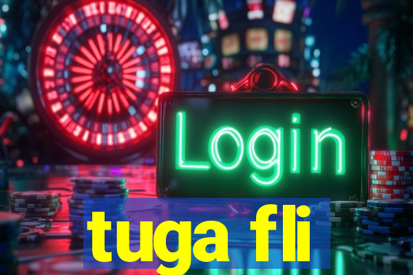 tuga fli