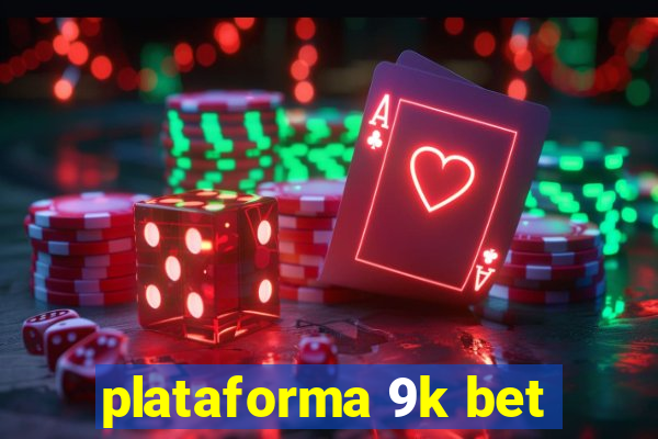 plataforma 9k bet