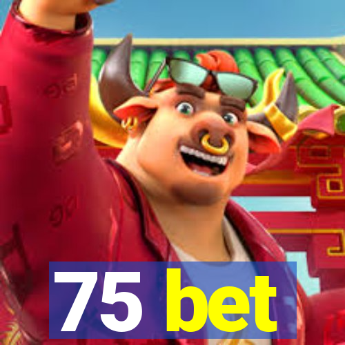 75 bet