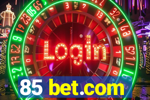 85 bet.com