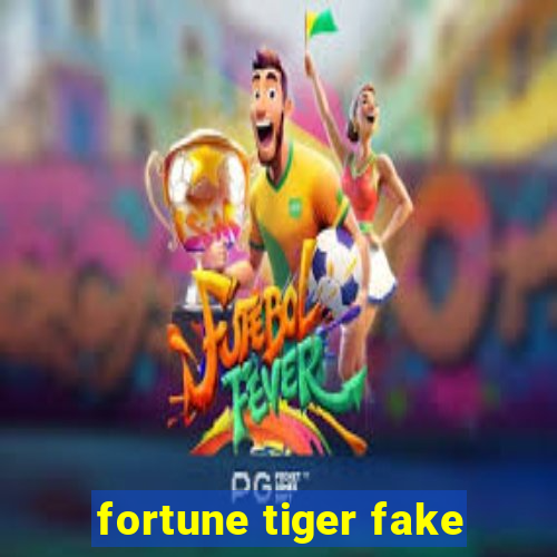 fortune tiger fake