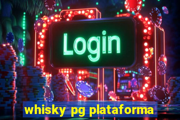 whisky pg plataforma