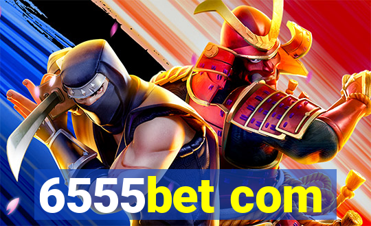 6555bet com