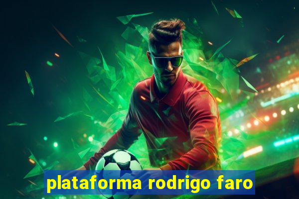 plataforma rodrigo faro