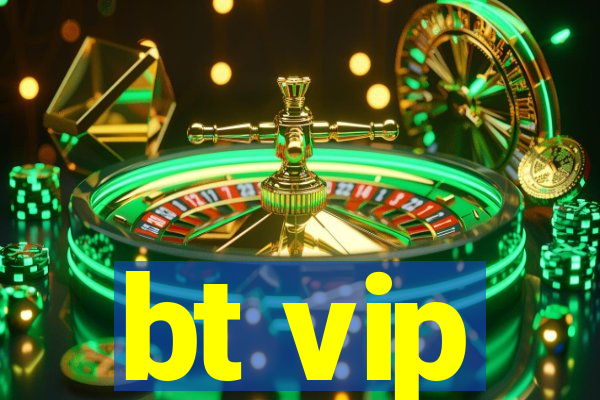 bt vip