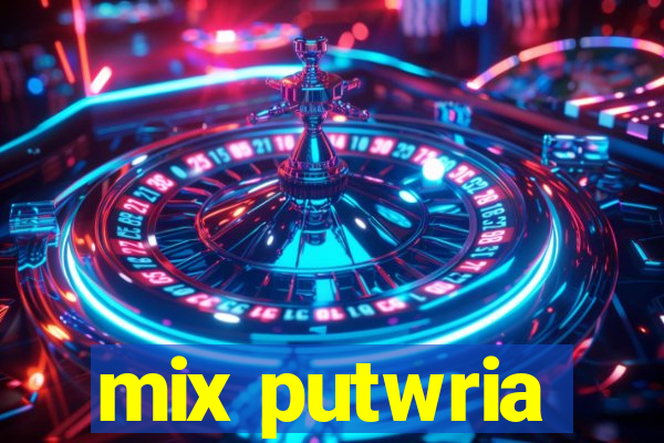 mix putwria