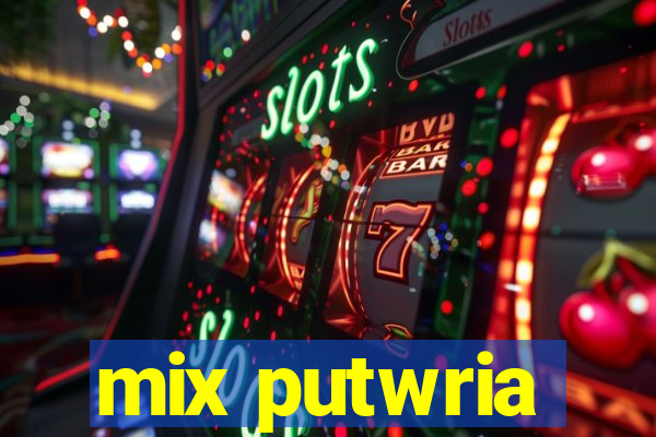 mix putwria