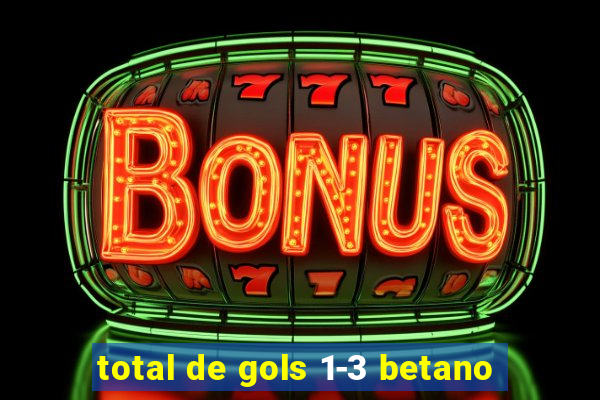 total de gols 1-3 betano