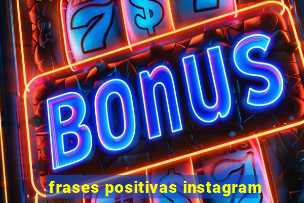 frases positivas instagram