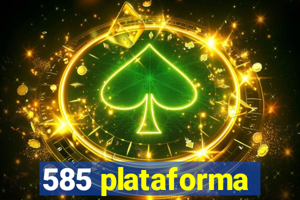 585 plataforma