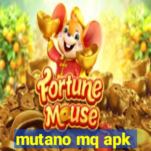 mutano mq apk