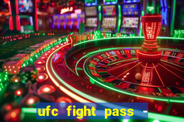 ufc fight pass - tv ao vivo