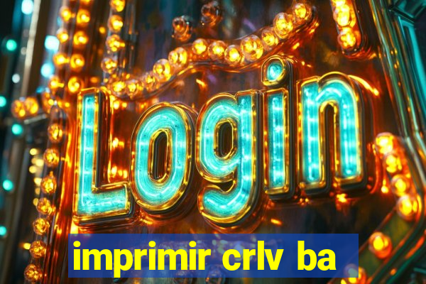 imprimir crlv ba