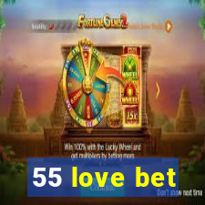 55 love bet