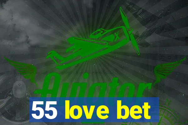 55 love bet