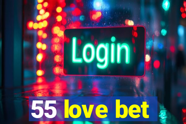 55 love bet