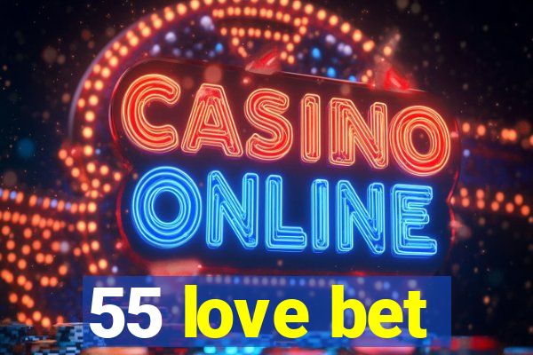 55 love bet