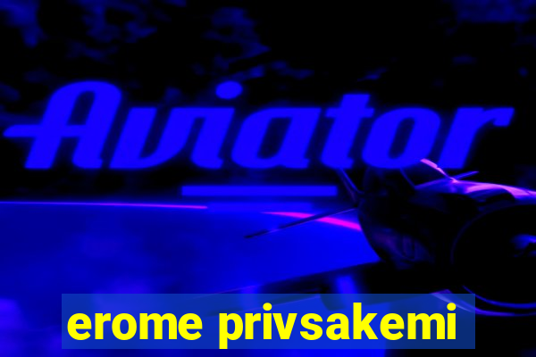 erome privsakemi