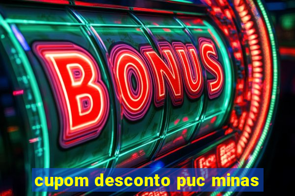 cupom desconto puc minas